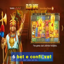 6 bet e confi谩vel